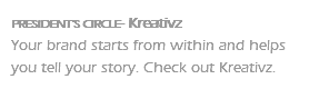 PRESIDENT'S CIRCLE- Kreativz Your brand starts from within and helps you tell your story. Check out Kreativz.